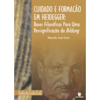 CUIDADO E FORMAÇÃO EM HEIDEGGER: BASES FILOSÓFICAS PARA UMA RESSIGNIFICAÇÃO DA BILDUNG