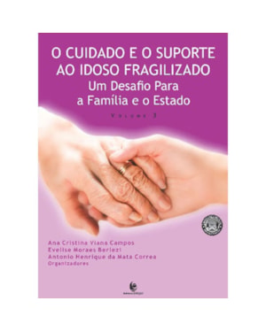CUIDADO E O SUPORTE AO IDOSO FRAGILIZADO, O - VOL. 3