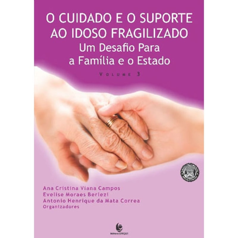 CUIDADO E O SUPORTE AO IDOSO FRAGILIZADO, O - VOL. 3