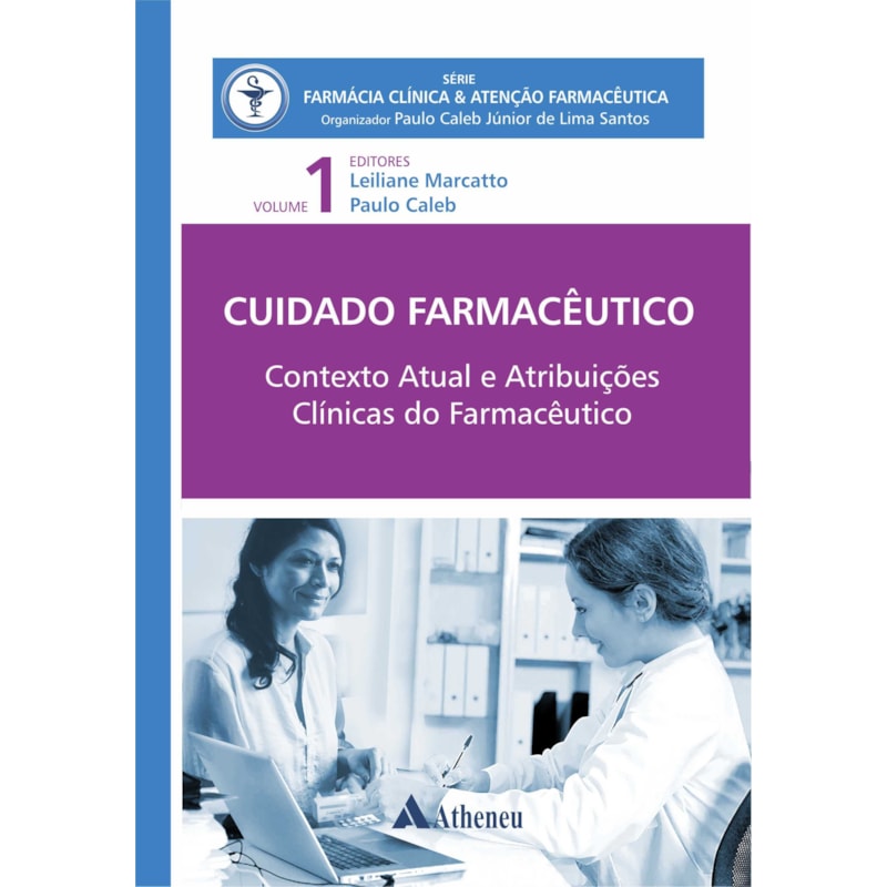 CUIDADO FARMACÊUTICO CONTEXTO ATUAL E ATRIBUIÇÕES CLÍNICAS DO FARMACÊUTICO
