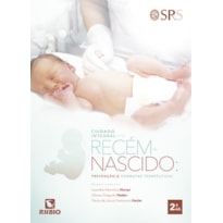 Cuidado integral do recém-nascido - prevenção e condutas terapêuticas