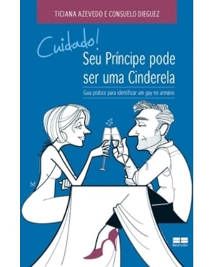 CUIDADO! SEU PRÍNCIPE PODE SER UMA CINDERELA