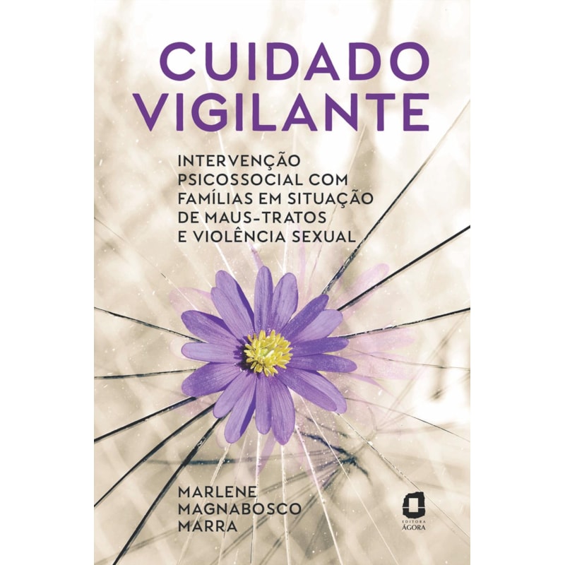 CUIDADO VIGILANTE: INTERVENÇÃO PSICOSSOCIAL COM FAMÍLIAS EM SITUAÇÃO DE MAUS-TRATOS E VIOLÊNCIA SEXUAL
