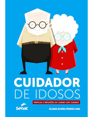 CUIDADOR DE IDOSOS: PRÁTICAS E REFLEXÕES DO CUIDAR COM CUIDADO