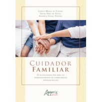 CUIDADOR FAMILIAR: O AUTOCUIDADO POR MEIO DO DESENVOLVIMENTO DE COMPETÊNCIAS PESSOAIS-SOCIAIS