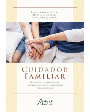 CUIDADOR FAMILIAR: O AUTOCUIDADO POR MEIO DO DESENVOLVIMENTO DE COMPETÊNCIAS PESSOAIS-SOCIAIS