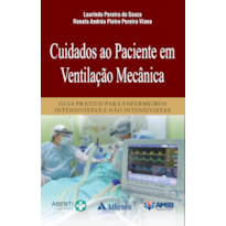 CUIDADOS AO PACIENTE EM VENTILAÇÃO MECÂNICA: GUIA PRÁTICO PARA ENFERMEIROS INTENSIVOS E NÃO INTENSIVOS