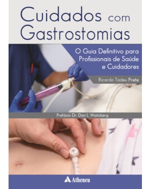 Cuidados com gastrostomias o guia definitivo para profissionais de saúde e cuidadores
