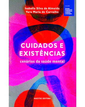 CUIDADOS E EXISTÊNCIAS: CENÁRIOS DA SAÚDE MENTAL