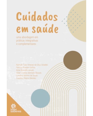 CUIDADOS EM SAÚDE:: UMA ABORDAGEM EM PRÁTICAS INTEGRATIVAS E COMPLEMENTARES