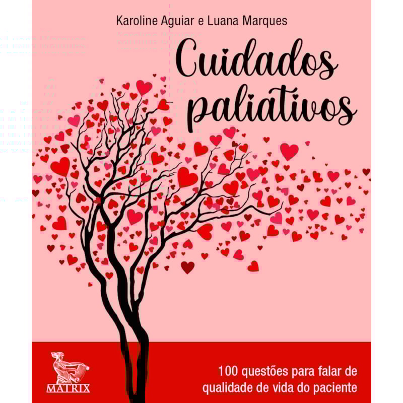 CUIDADOS PALIATIVOS: 100 QUESTÕES PARA FALAR DE QUALIDADE DE VIDA DO PACIENTE