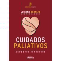 CUIDADOS PALIATIVOS: ASPECTOS JURÍDICOS - 2ª ED - 2022
