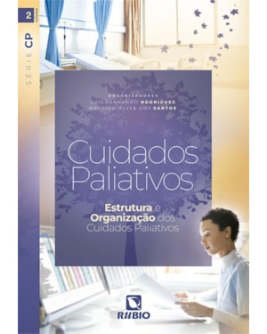 Cuidados paliativos: estrutura e organização dos cuidados paliativos - série cp - volume ii