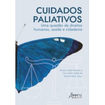 CUIDADOS PALIATIVOS: UMA QUESTÃO DE DIREITOS HUMANOS, SAÚDE E CIDADANIA