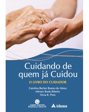 Cuidando de quem já cuidou: o livro do cuidador