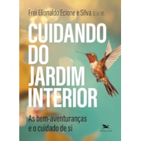 CUIDANDO DO JARDIM INTERIOR: AS BEM-AVENTURANÇAS E O CUIDADO DE SI