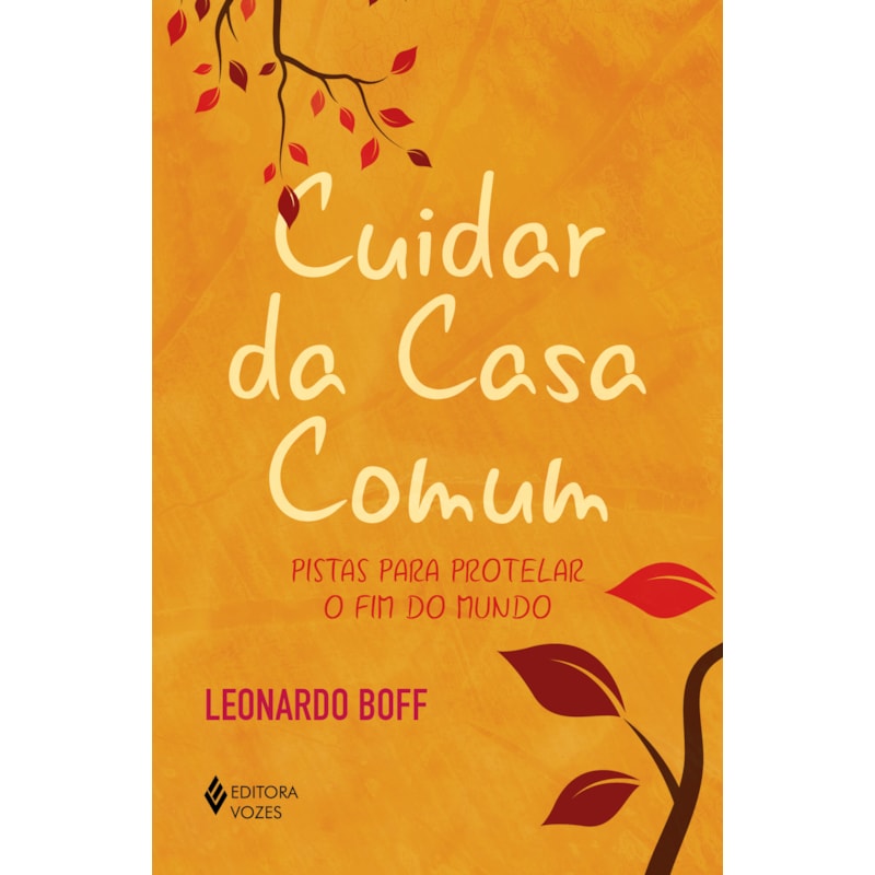 CUIDAR DA CASA COMUM: PISTAS PARA PROTELAR O FIM DO MUNDO