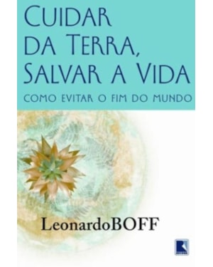 CUIDAR DA TERRA, PROTEGER A VIDA: COMO EVITAR O FIM DO MUNDO: COMO EVITAR O FIM DO MUNDO