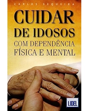 CUIDAR DE IDOSOS COM DEPENDENCIA FISICA E MENTAL - 1