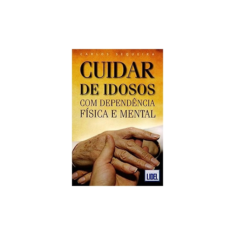 CUIDAR DE IDOSOS COM DEPENDENCIA FISICA E MENTAL - 1