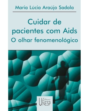 CUIDAR DE PACIENTES COM AIDS: O OLHAR FENOMENOLÓGICO