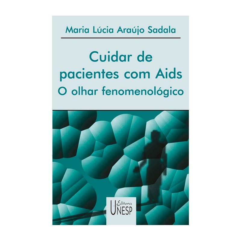 CUIDAR DE PACIENTES COM AIDS - O OLHAR FENOMENOLÓGICO