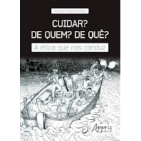 CUIDAR? DE QUEM? DE QUÊ?: A ÉTICA QUE NOS CONDUZ