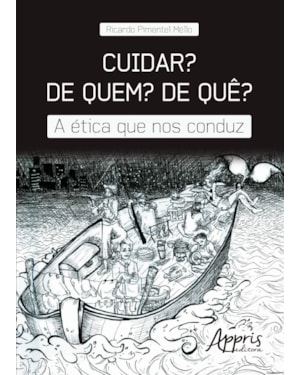 CUIDAR? DE QUEM? DE QUÊ?: A ÉTICA QUE NOS CONDUZ