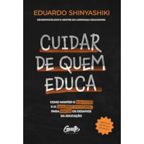 CUIDAR DE QUEM EDUCA: COMO MANTER O BEM-ESTAR E O EQUILÍBRIO EMOCIONAL PARA VENCER OS DESAFIOS DA EDUCAÇÃO