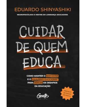 CUIDAR DE QUEM EDUCA: COMO MANTER O BEM-ESTAR E O EQUILÍBRIO EMOCIONAL PARA VENCER OS DESAFIOS DA EDUCAÇÃO
