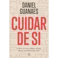 CUIDAR DE SI: A ARTE DE EQUILIBRAR AS SEIS ÁREAS ESSENCIAIS DA VIDA