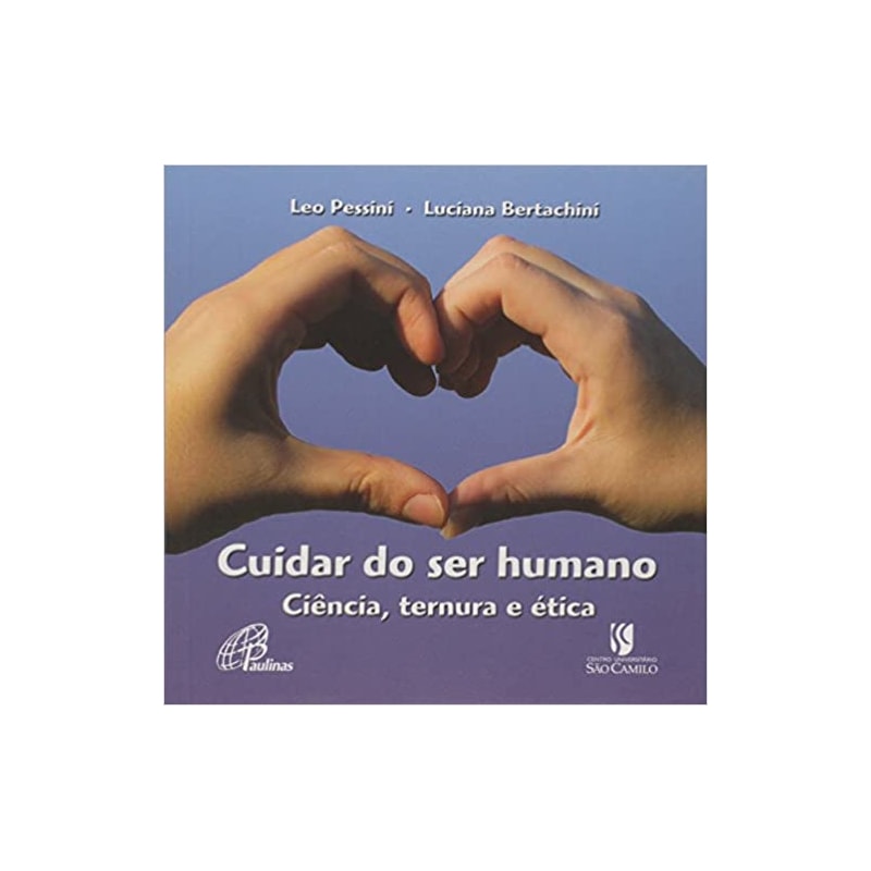 CUIDAR DO SER HUMANO CIENCIA TERNURA E ETICA