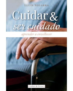 Cuidar e ser cuidado: Aprender a envelhecer