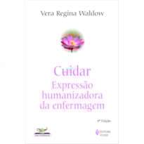 CUIDAR: EXPRESSÃO HUMANIZADORA DA ENFERMAGEM