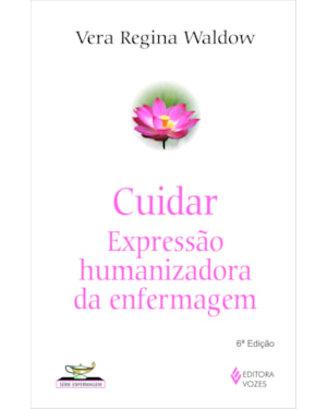 CUIDAR: EXPRESSÃO HUMANIZADORA DA ENFERMAGEM