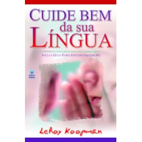 CUIDE BEM DA SUA LÍNGUA: INCLUI GUIA PARA ESTUDO EM GRUPO.