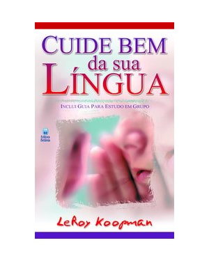 CUIDE BEM DA SUA LÍNGUA: INCLUI GUIA PARA ESTUDO EM GRUPO.