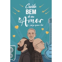 Cuide bem do seu amor... seja quem for
