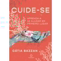 CUIDE-SE: APRENDA A SE AJUDAR EM PRIMEIRO LUGAR CUIDE-SE: APRENDA A SE AJUDAR EM PRIMEIRO LUGAR