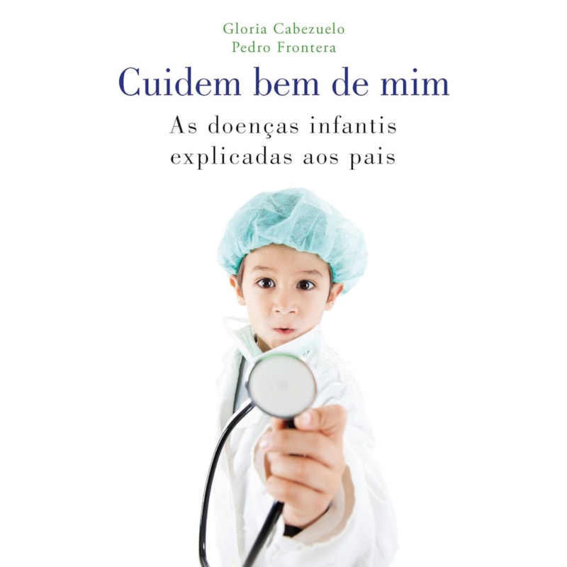 CUIDEM BEM DE MIM: AS DOENÇAS INFANTIS EXPLICADAS AOS PAIS