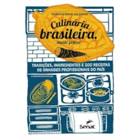 CULINÁRIA BRASILEIRA, MUITO PRAZER: TRADIÇÕES, INGREDIENTES E 200 RECEITAS DE GRANDES PROFISSIONAIS DO PAÍS