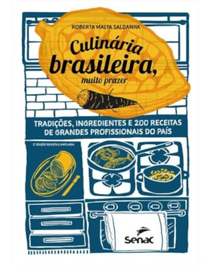 CULINÁRIA BRASILEIRA, MUITO PRAZER: TRADIÇÕES, INGREDIENTES E 200 RECEITAS DE GRANDES PROFISSIONAIS DO PAÍS
