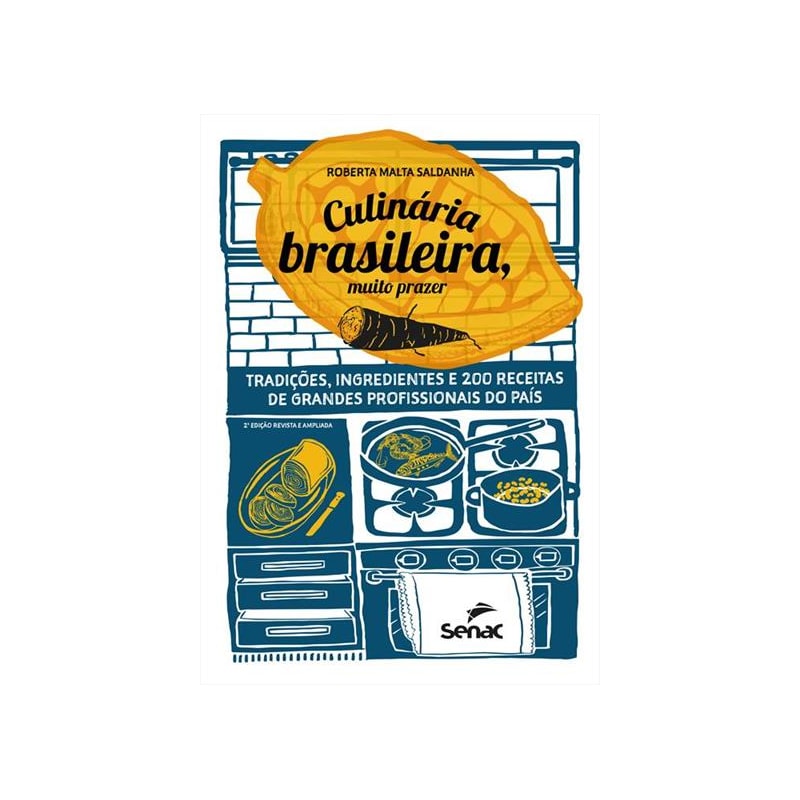 CULINÁRIA BRASILEIRA, MUITO PRAZER: TRADIÇÕES, INGREDIENTES E 200 RECEITAS DE GRANDES PROFISSIONAIS DO PAÍS