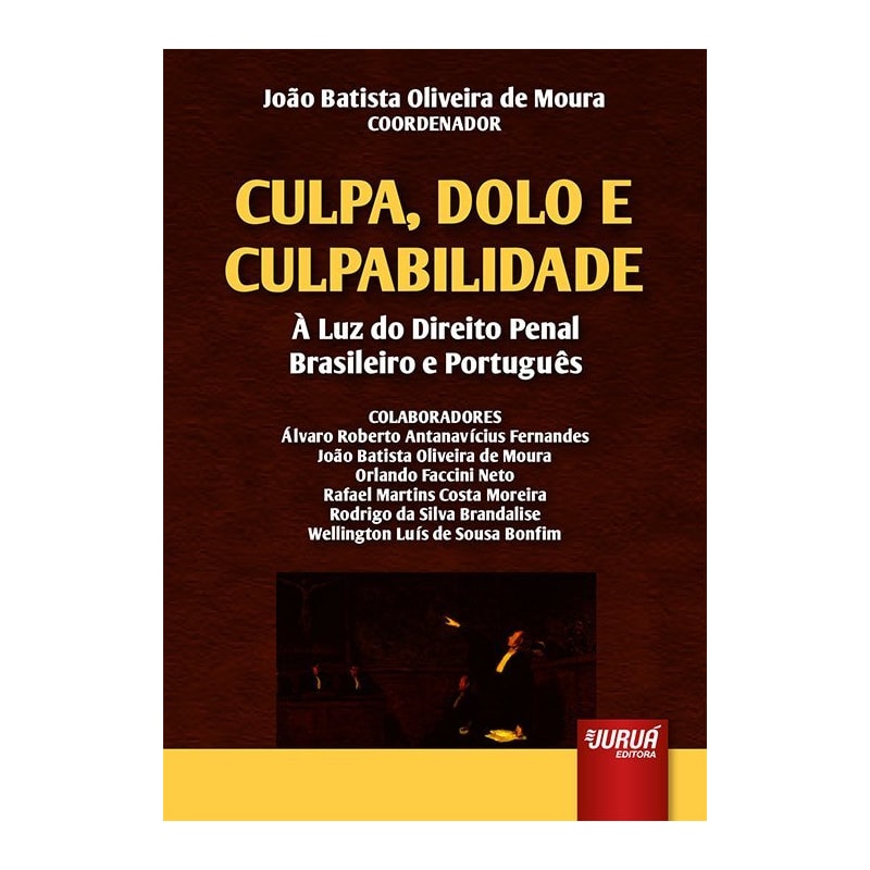 CULPA, DOLO E CULPABILIDADE - À LUZ DO DIREITO PENAL BRASILEIRO E PORTUGUÊS