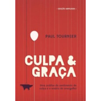 CULPA E GRACA - UMA ANALISE DO SENTIMENTO DE CULPA E O ENSINO DO EVANGELHO