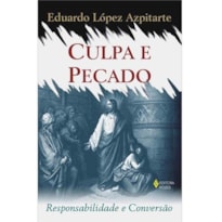 CULPA E PECADO - RESPONSABILIDADE E CONVERSÃO