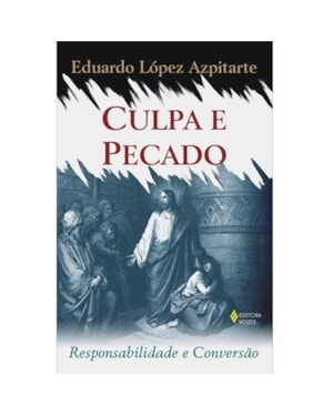CULPA E PECADO - RESPONSABILIDADE E CONVERSÃO
