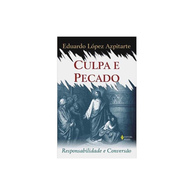 CULPA E PECADO - RESPONSABILIDADE E CONVERSÃO