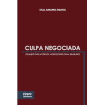 CULPA NEGOCIADA: OS LIMITES DOS ACORDOS NO PROCESSO PENAL BRASILEIRO