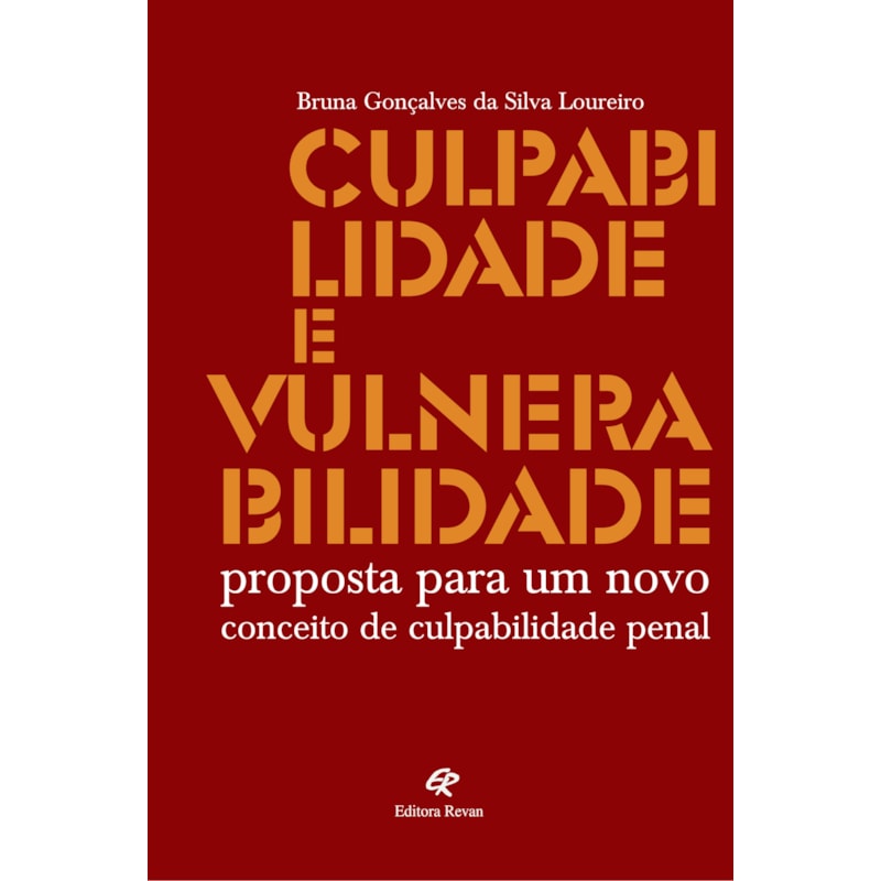 CULPABILIDADE E VULNERABILIDADE - PROPOSTA PARA UM NOVO CONCEITO DE CULPABILIDADE PENAL